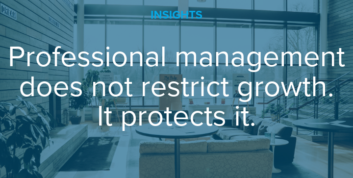 Professional management does not restrict growth. It protects it.